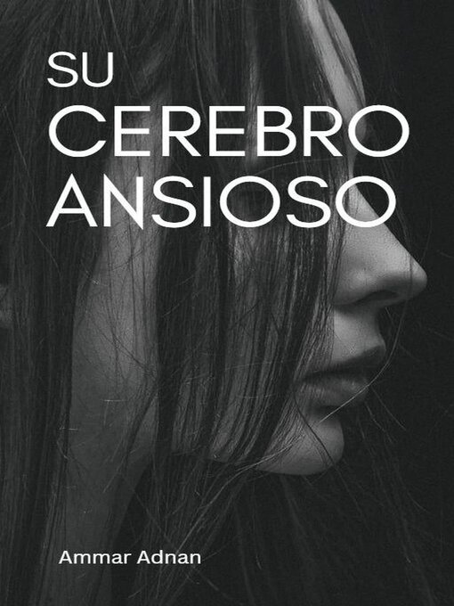 Title details for Su Cerebro Ansioso by Ammar Adnan - Available